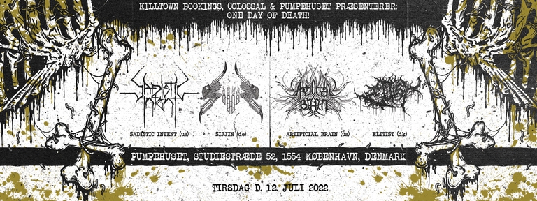 One Day of Death: SADISTIC INTENT (us) + SIJJIN (de) + ARTIFICIAL BRAIN (us) + ELITIST (dk)