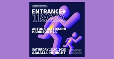 Entrance TRAXX w/ Anton Goltermann & Harrison Heat