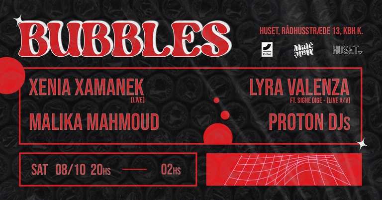 BUBBLES: Lyra Valenza (live A/V) + Xenia Xamanek (live) + Malika Mahmoud (DJ) | XENON