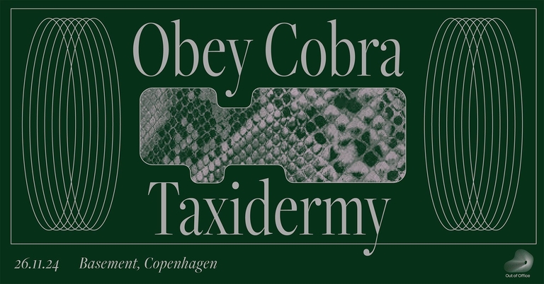 Obey Cobra (UK) + Taxidermy (DK) at Basement CPH