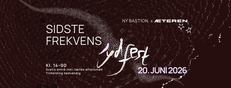 Sidste Frekvens w.Æteren @ Ny Bastion