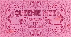 Queenie nite! w// Amaliah, Téa & Cirkeline