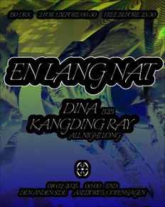 Én Lang Nat w/ DINA b2b Kangding Ray @ Den Anden Side