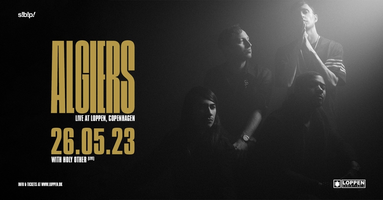 Algiers (US/UK) + Holy Other (UK) // Loppen [OBS. UDSKUDT. NY DATO PÅ VEJ]