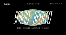 Spazio Aperto: Space Program Launch w/ Crisco, Handless DJ, Mammoriano, TS Kahuna *FREE*