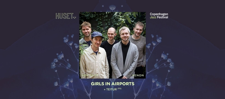 CPH Jazz Festival: Girls in Airports x Teitur / Xenon