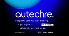 Autechre (UK) + [support: SØS Gunver Ryberg] i Store VEGA - FÅ BILLETTER