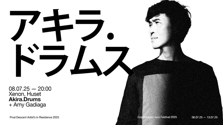 Final Descent x HUSET Presents: Akira.Drums (JP) + Amy Gadiaga (FR) //CPHJAZZ