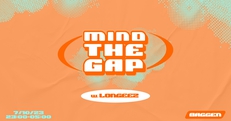 Mind The Gap w/ Longeez, CAYOOTEE, Dirty Plates