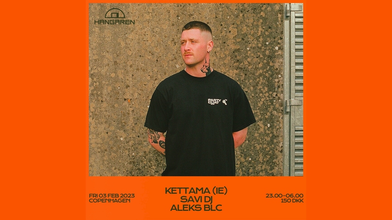 Hangaren: Kettama (IE), Savi DJ, Aleks BLC