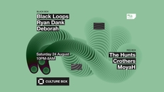 Black Loops / Ryan Dank / Deborah / The Hunts / Crothers / MoyaH