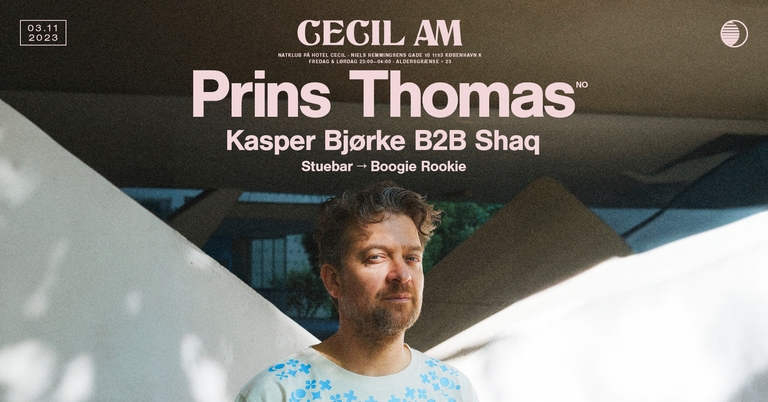 CECIL AM · Prins Thomas (NO) + Kasper Bjørke B2B Shaq & Boogie Rookie