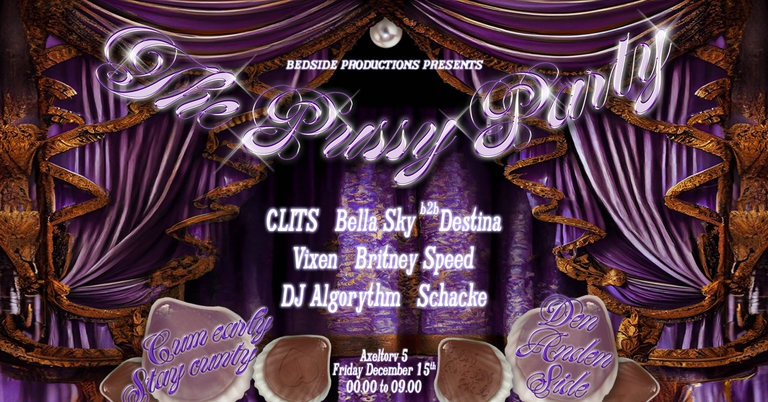 Bedside Presents : THE PU$$Y PARTY @ Den Anden Side