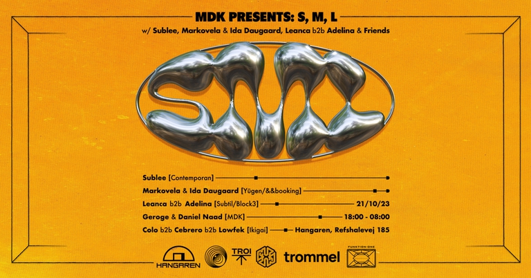 MDK Presents: S, M, L w/ Sublee, Markovela & Ida Daugaard, Leanca b2b Adelina & Friends