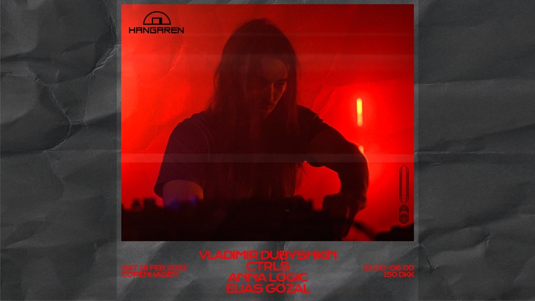 Hangaren: Vladimir Dubyshkin (live), Ctrls, Elias Gozal, Anna Logic