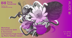 Workshop: Gravitational Shift & Donnimaar med Katinka Fogh Vindelev og Marie Kølbæk Iversen