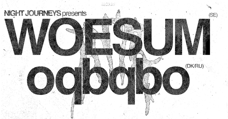 Night Journeys: Woesum (SE) + oqbqbo (DK/RU)