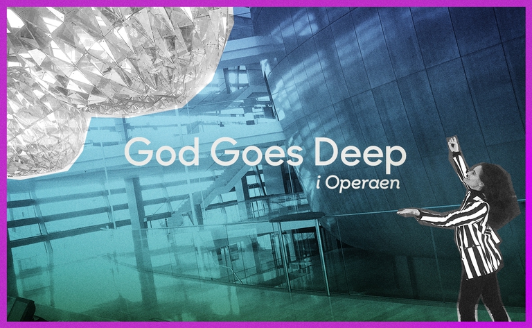 God Goes Deep live i Operaen