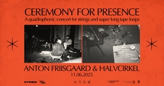 Ceremony for Presence: A quadrophonic concert for strings and super long tape loops