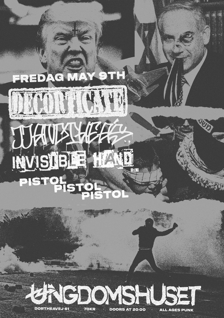 DECORTICATE (kbh) + JJ & THE A'S (kbh/bcn) + INVISIBLE HAND (no) + PISTOLx3 (kbh)