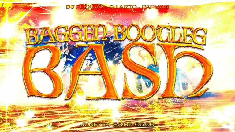 Baggen Bootleg Bash /w DJ Flexual, Papuga & DJ Arto