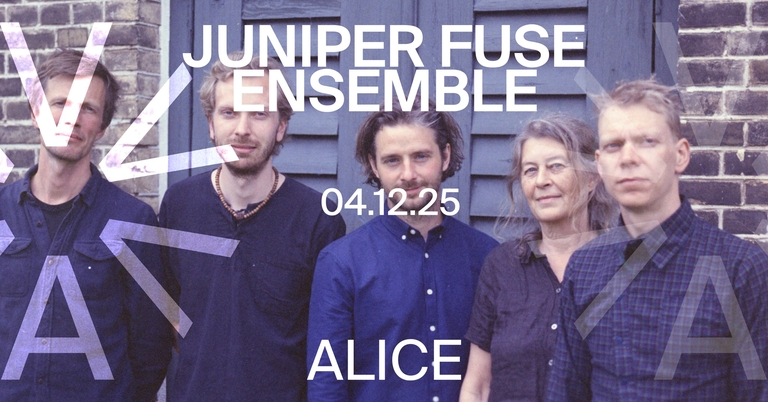 Juniper Fuse Ensemble (DK/CA) at ALICE