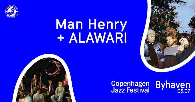 Copenhagen Jazz Festival: Man Henry + ALAWARI // Byhaven