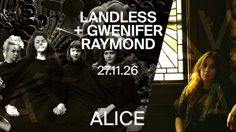 ALICE x FINAL DESCENT Presents: Landless (ie) + Gwennifer Raymond (UK)