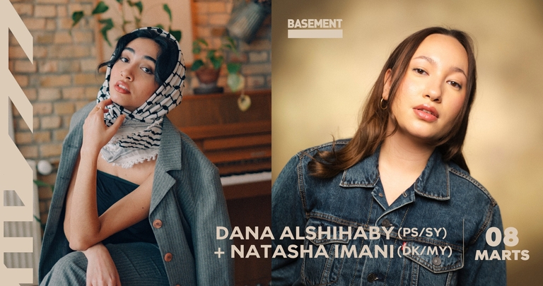 Dana Alshihaby (PS/SY) + Natasha Imani (DK/MY) / Basement