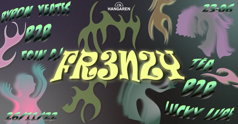 Hangaren x Fr3nzy: Byron Yeates (IE), Eoin DJ (IE), Téa, Lucky Lube