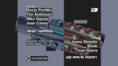What Happens: Rocio Portillo / Tim Andresen / Niko Garcia / Juan Casas / We Rave Again: Juane Streni