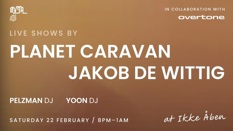 Øvsa Live X Overtone: Planet Caravan & Jakob De Wittig